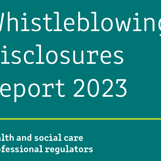 Healthcare regulators’ whistleblowing disclosures report 2023